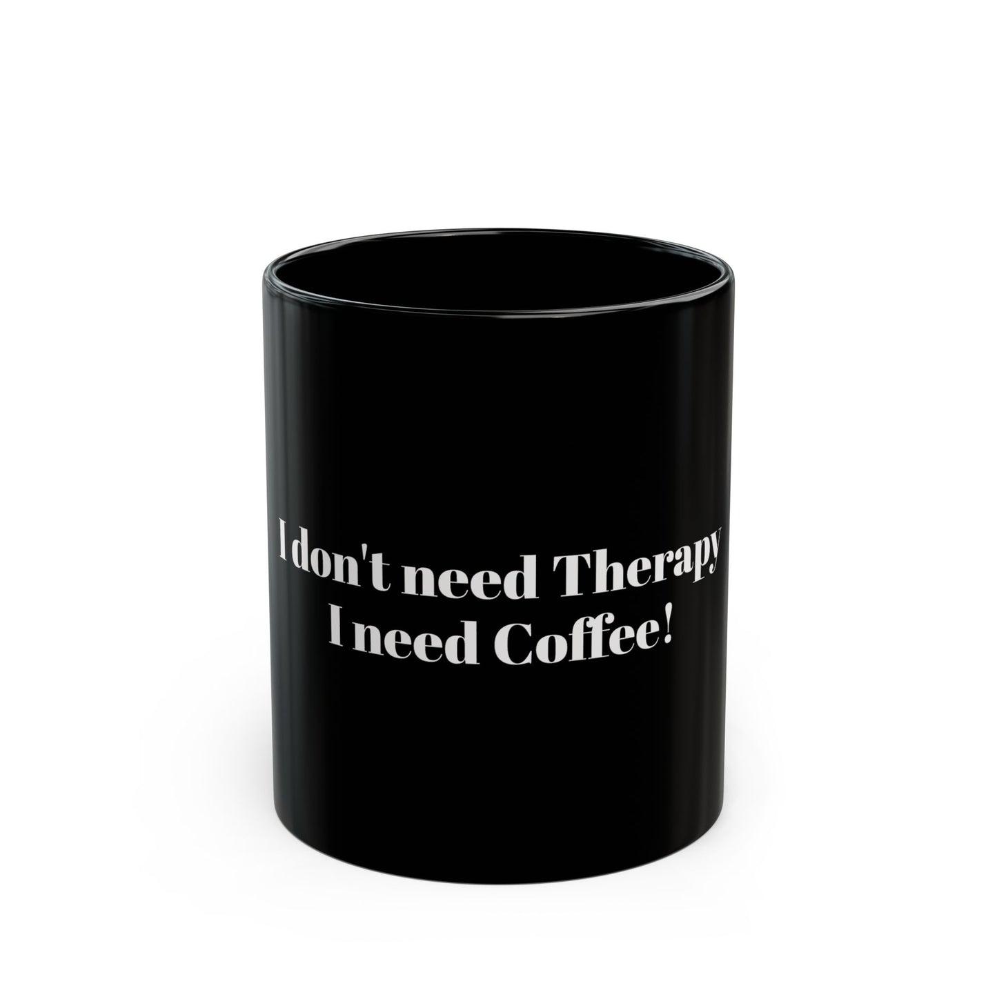 Humorous Coffee Mug - 'I Don't Need Therapy, I Need Coffee!' - Ideal Gift for Coffee Lovers
