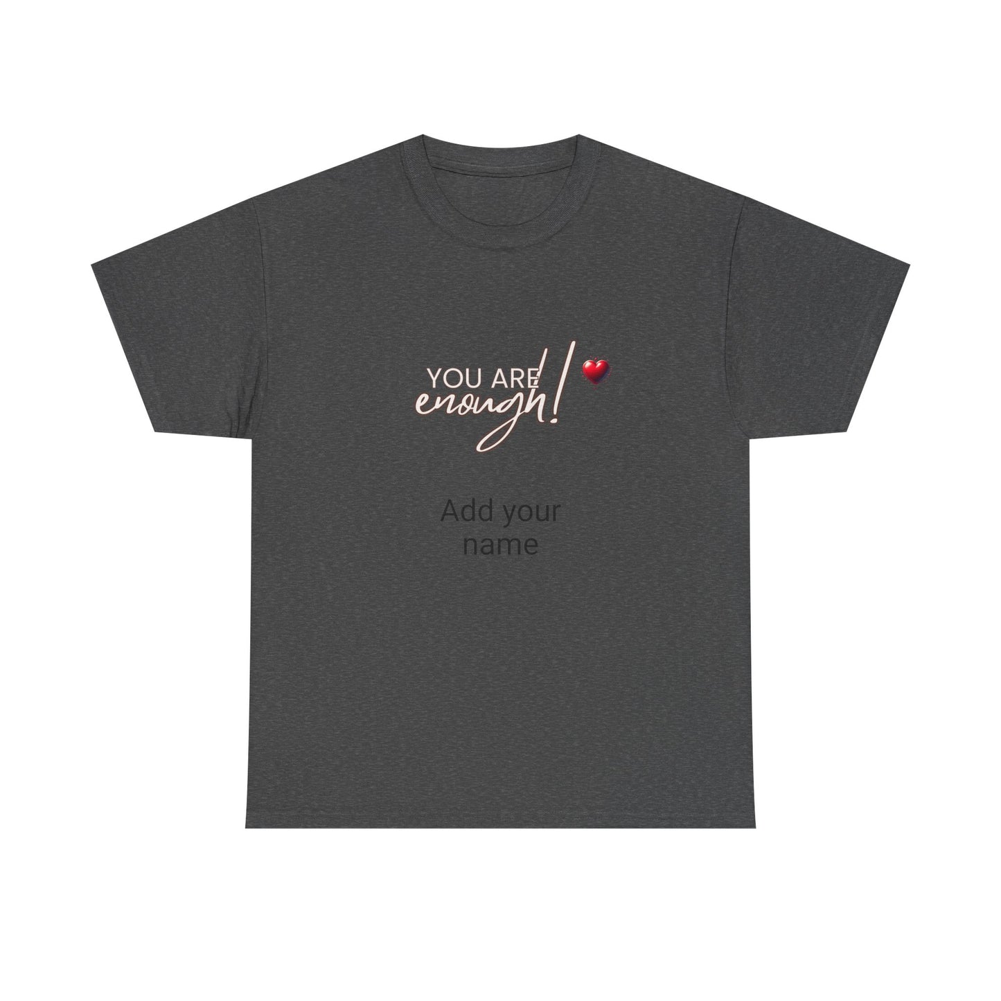 Your are enough! Unisex Heavy Cotton Tee