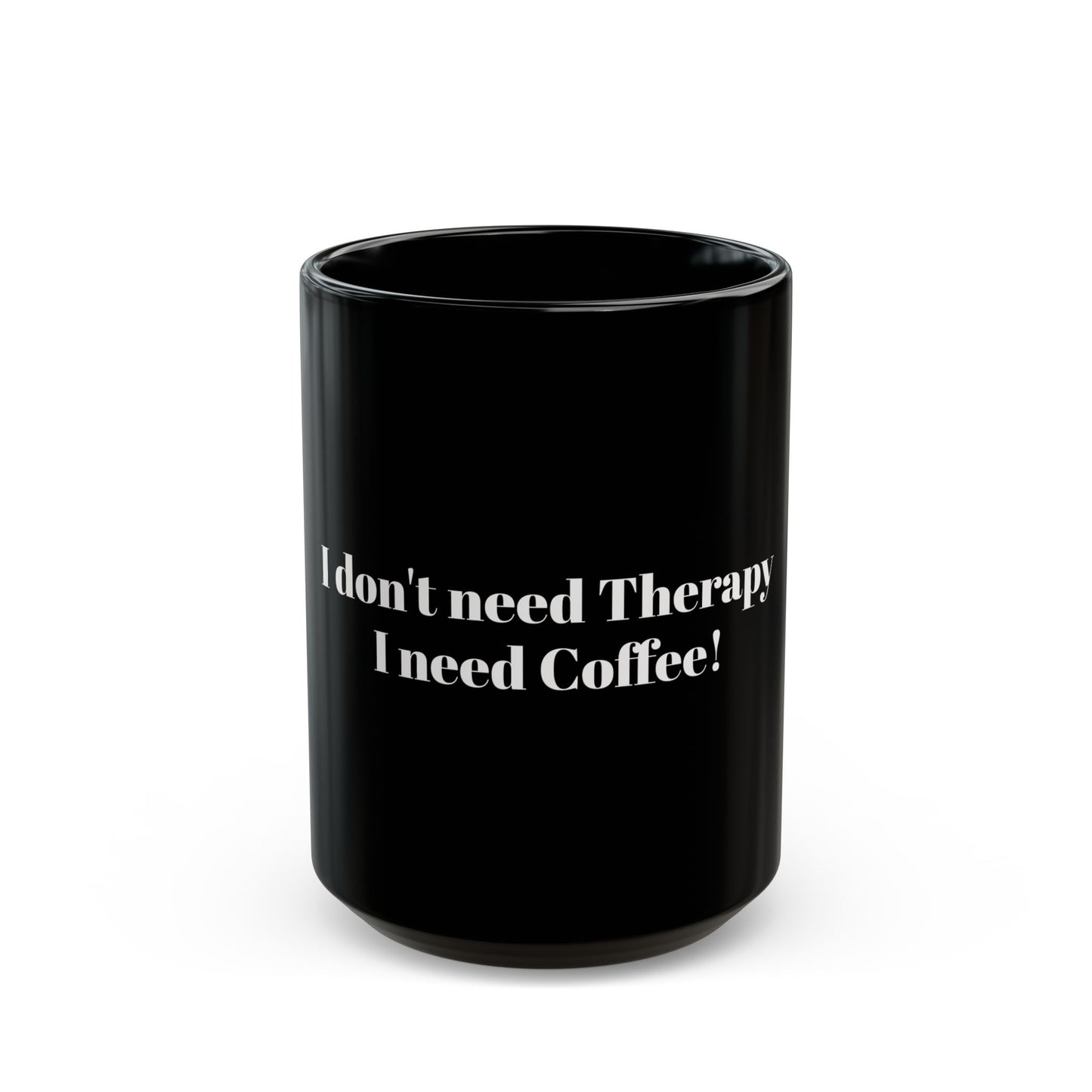 Humorous Coffee Mug - 'I Don't Need Therapy, I Need Coffee!' - Ideal Gift for Coffee Lovers