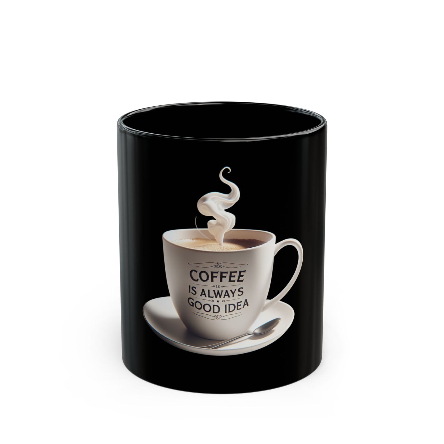Coffee is Always A Good Idea Inspirational Coffee Mug - 'Coffee is Always a Good Idea' - 11oz & 15oz