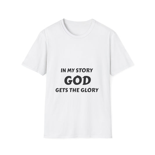 In My Story God Gets the Glory Unisex Softstyle T-Shirt - Inspirational Christian Apparel
