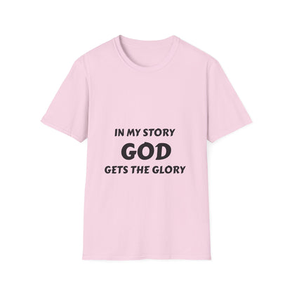 In My Story God Gets the Glory Unisex Softstyle T-Shirt - Inspirational Christian Apparel