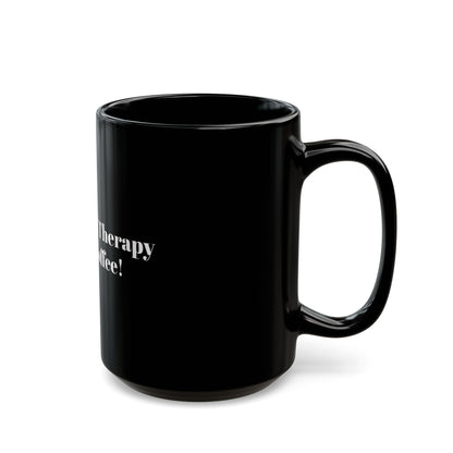 Humorous Coffee Mug - 'I Don't Need Therapy, I Need Coffee!' - Ideal Gift for Coffee Lovers