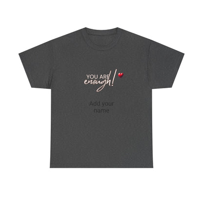 Your are enough! Unisex Heavy Cotton Tee