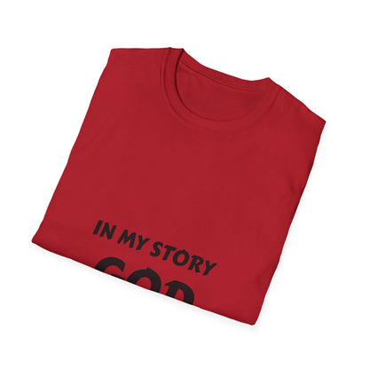 In My Story God Gets the Glory Unisex Softstyle T-Shirt - Inspirational Christian Apparel