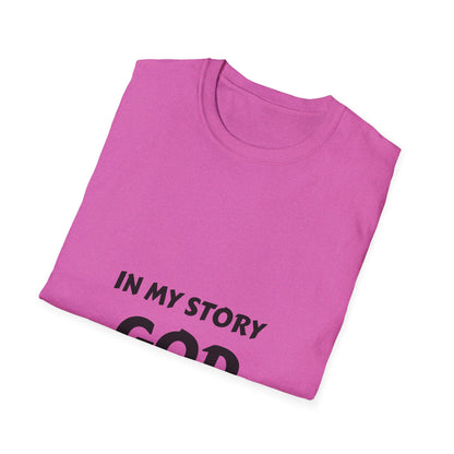 In My Story God Gets the Glory Unisex Softstyle T-Shirt - Inspirational Christian Apparel